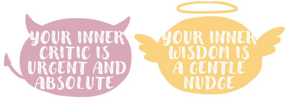Two bubbles. One of them says, "Your inner critic is urgent and absolute." The other says, "Your inner wisdom is a gentle nudge."